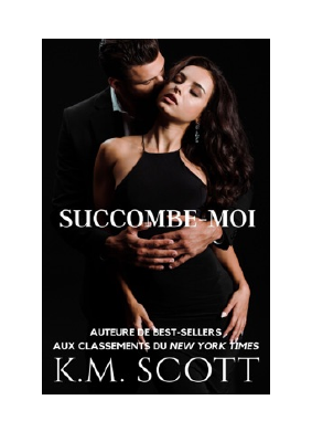 Télécharger Succombe-Moi PDF Gratuit - K.M. Scott.pdf